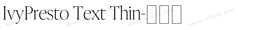 IvyPresto Text Thin字体转换 IvyPresto Text Thin字体转换